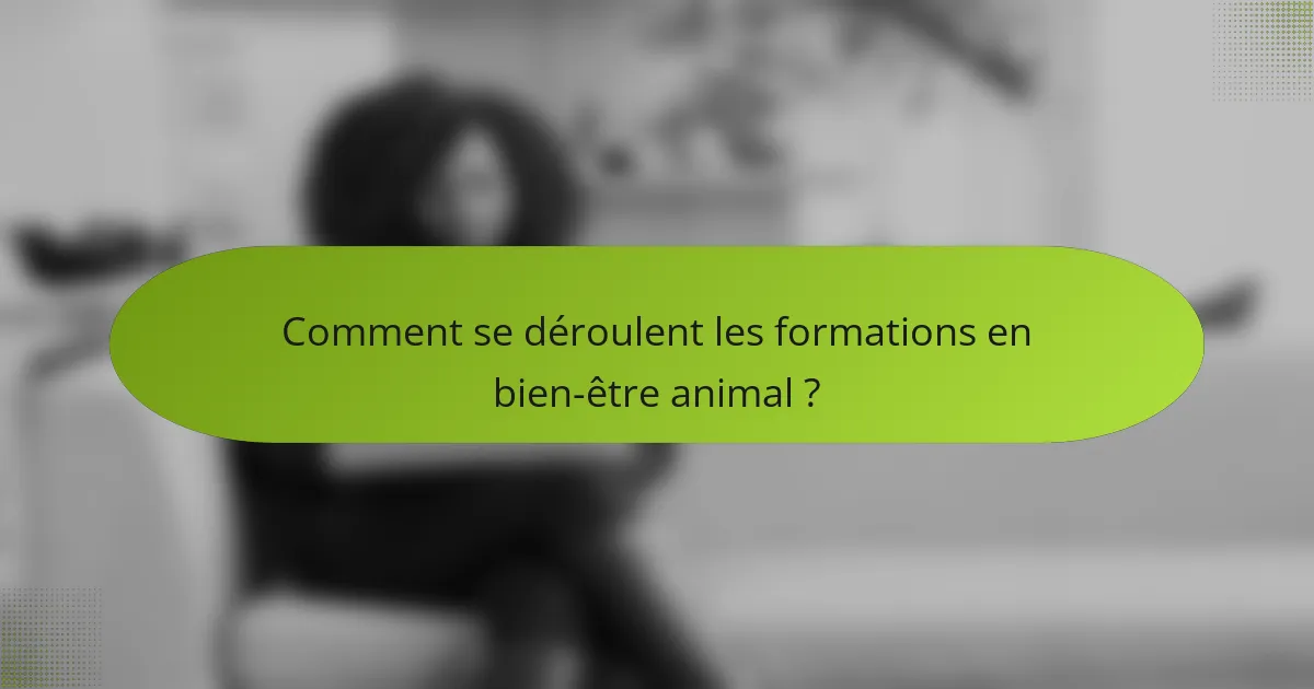Comment se déroulent les formations en bien-être animal ?