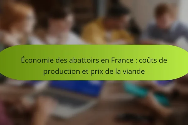 Économie des abattoirs en France : coûts de production et prix de la viande