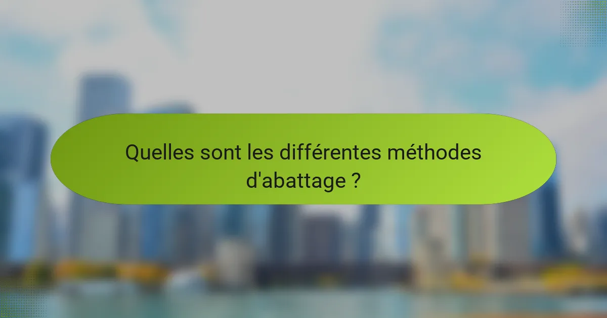 Quelles sont les différentes méthodes d'abattage ?