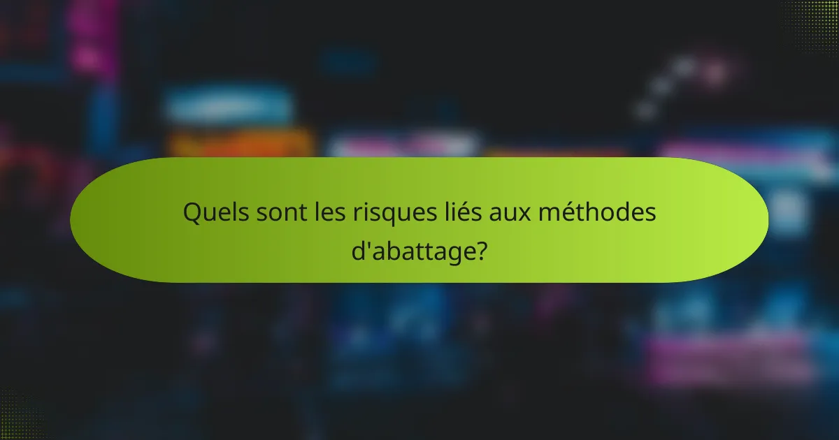 Quels sont les risques liés aux méthodes d'abattage?